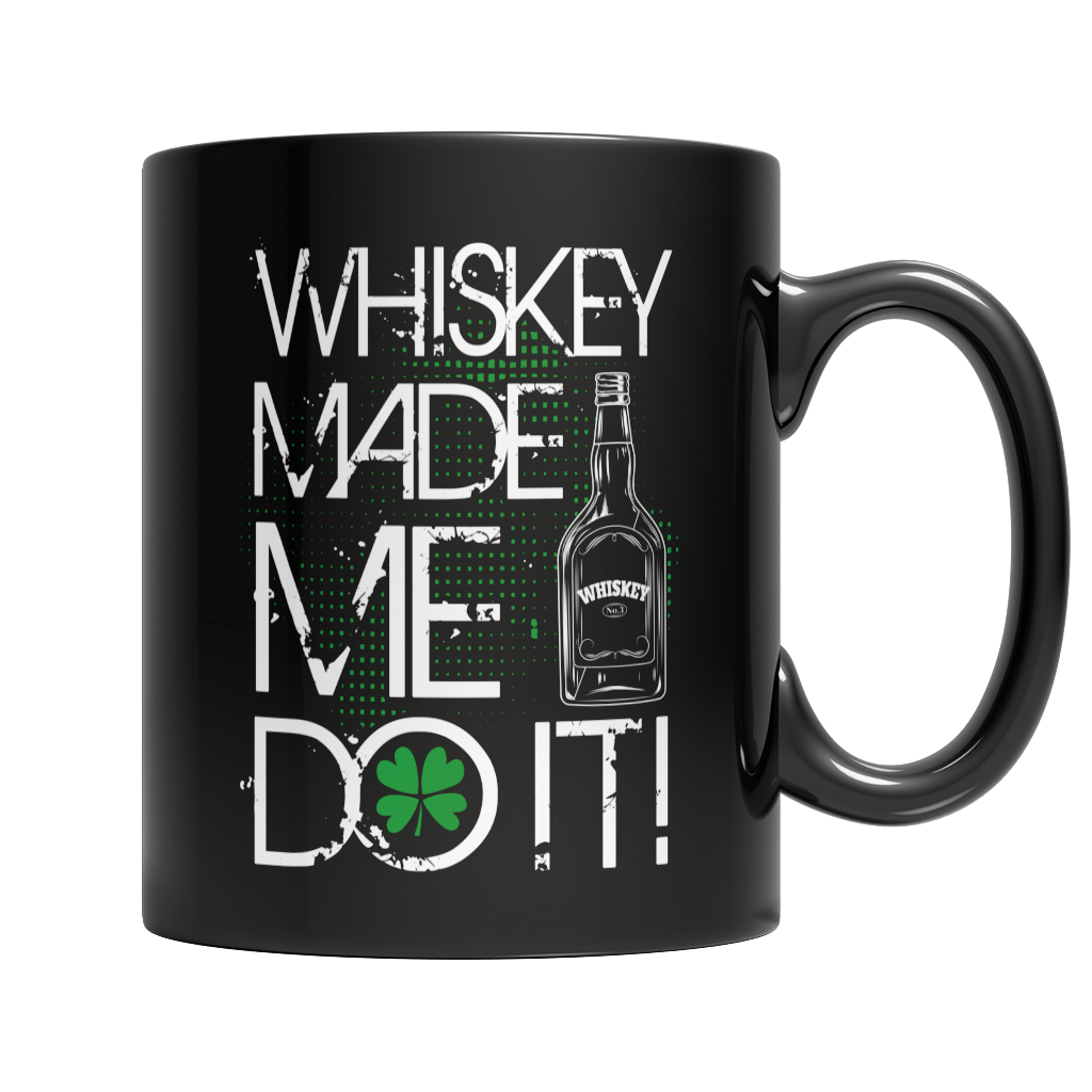 Whiskey made me...